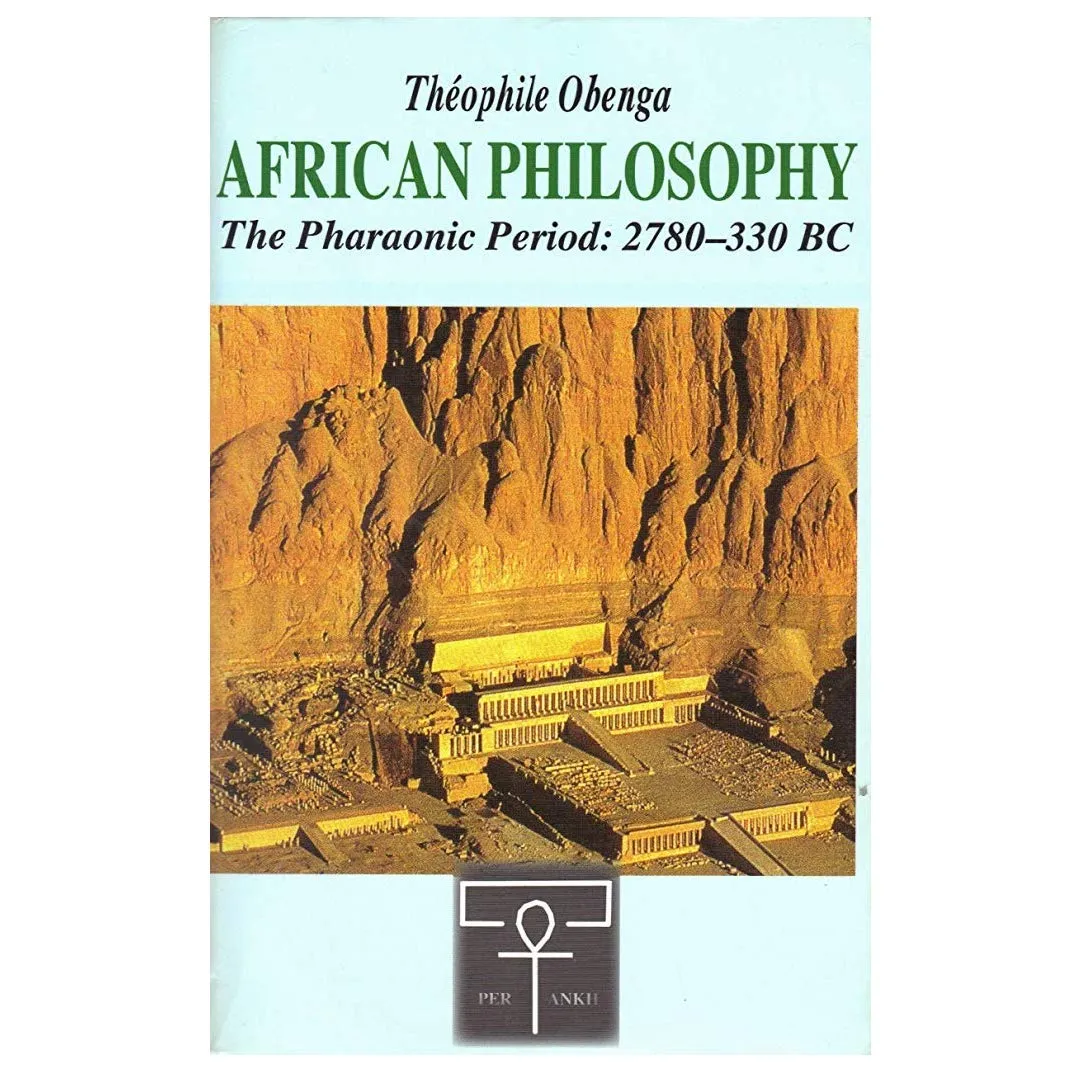 AFRICAN PHILOSOPHY The Pharaonic Period: 2780-330 BC - Ancient Egyptian Philosophy and Science